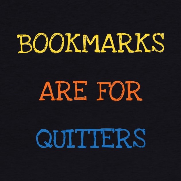 Bookmarks Are For Quitters Cool Reader Book Lover Kids Adult by DDJOY Perfect Gift Shirts